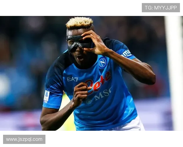 奥斯梅恩与意甲顶级前锋的效率及战术角色对比分析 奥斯梅恩与意甲顶级前锋的效率及战术角色对比分析